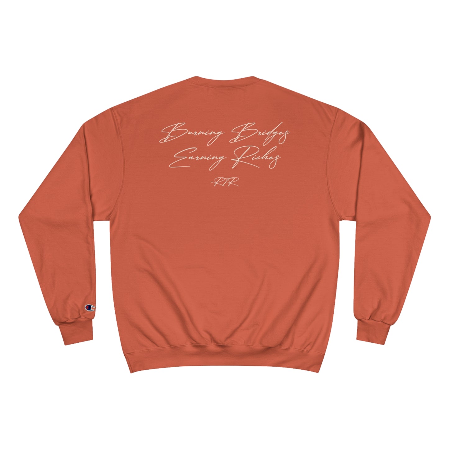 RTR® "Burning Bridges Earning Riches" Champion Sweatshirt